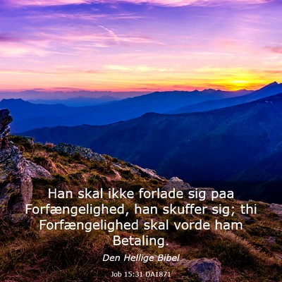 Picture 03 - Job 15:31 DA1871 - Han skal ikke forlade sig paa Forfængelighed, - Bible Verse Picture