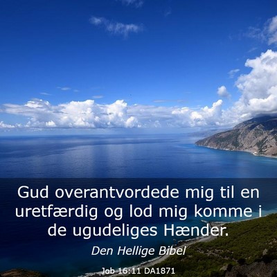 Picture 03 - Job 16:11 DA1871 - Gud overantvordede mig til en uretfærdig og lod - Bible Verse Picture