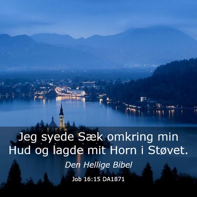 Picture 03 - Job 16:15 DA1871 - Jeg syede Sæk omkring min Hud og lagde mit Horn - Bible Verse Picture