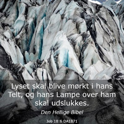 Picture 03 - Job 18:6 DA1871 - Lyset skal blive mørkt i hans Telt, og hans - Bible Verse Picture