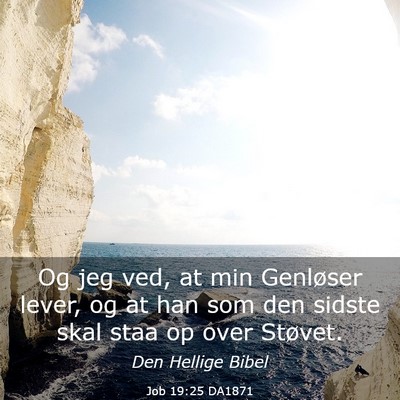 Picture 03 - Job 19:25 DA1871 - Og jeg ved, at min Genløser lever, og at han som - Bible Verse Picture