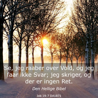 Picture 03 - Job 19:7 DA1871 - Se, jeg raaber over Vold, og jeg faar ikke Svar; - Bible Verse Picture