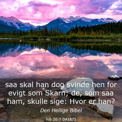 Picture 03 - Job 20:7 DA1871 - saa skal han dog svinde hen for evigt som Skarn; - Bible Verse Picture