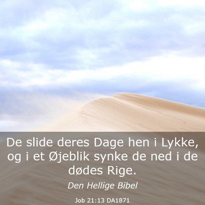 Picture 03 - Job 21:13 DA1871 - De slide deres Dage hen i Lykke, og i et Øjeblik - Bible Verse Picture