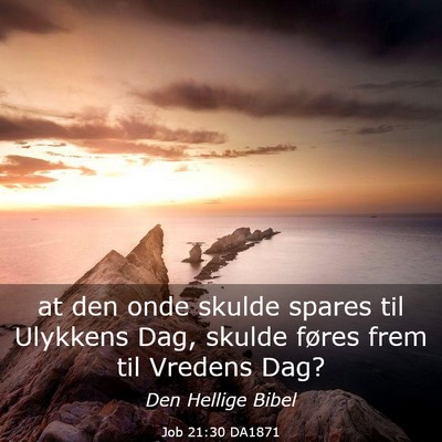 Picture 03 - Job 21:30 DA1871 - at den onde skulde spares til Ulykkens Dag, - Bible Verse Picture