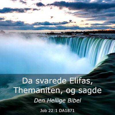 Picture 03 - Job 22:1 DA1871 - Da svarede Elifas, Themaniten, og - Bible Verse Picture