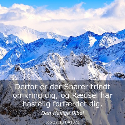 Picture 03 - Job 22:10 DA1871 - Derfor er der Snarer trindt omkring dig, og - Bible Verse Picture