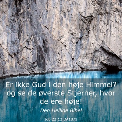 Picture 03 - Job 22:12 DA1871 - Er ikke Gud i den høje Himmel? og se de øverste - Bible Verse Picture