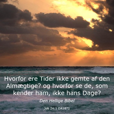 Picture 03 - Job 24:1 DA1871 - Hvorfor ere Tider ikke gemte af den Almægtige? - Bible Verse Picture