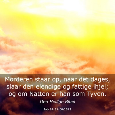 Picture 03 - Job 24:14 DA1871 - Morderen staar op, naar det dages, slaar den - Bible Verse Picture