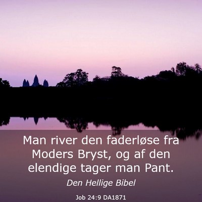 Picture 03 - Job 24:9 DA1871 - Man river den faderløse fra Moders Bryst, og af - Bible Verse Picture