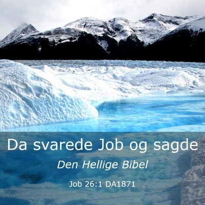 Picture 03 - Job 26:1 DA1871 - Da svarede Job og - Bible Verse Picture