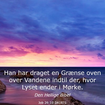 Picture 03 - Job 26:10 DA1871 - Han har draget en Grænse oven over Vandene - Bible Verse Picture