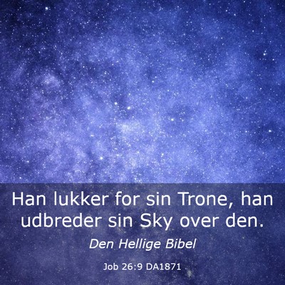 Picture 03 - Job 26:9 DA1871 - Han lukker for sin Trone, han udbreder sin Sky - Bible Verse Picture
