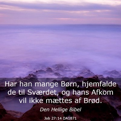 Picture 03 - Job 27:14 DA1871 - Har han mange Børn, hjemfalde de til Sværdet, - Bible Verse Picture