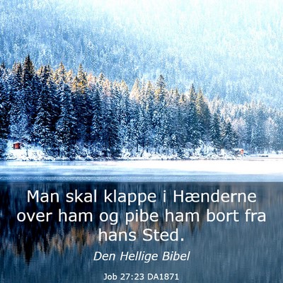 Picture 03 - Job 27:23 DA1871 - Man skal klappe i Hænderne over ham og pibe ham - Bible Verse Picture