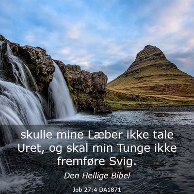 Picture 03 - Job 27:4 DA1871 - skulle mine Læber ikke tale Uret, og skal min - Bible Verse Picture