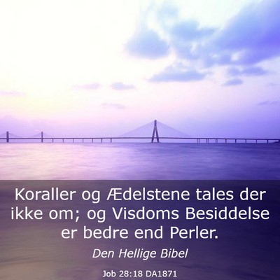 Picture 03 - Job 28:18 DA1871 - Koraller og Ædelstene tales der ikke om; og - Bible Verse Picture