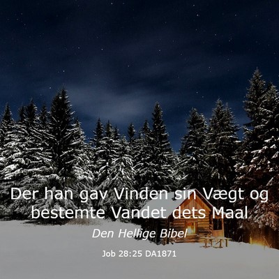 Picture 03 - Job 28:25 DA1871 - Der han gav Vinden sin Vægt og bestemte Vandet - Bible Verse Picture