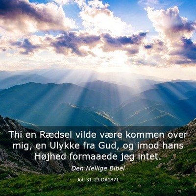 Picture 03 - Job 31:23 DA1871 - Thi en Rædsel vilde være kommen over mig, en - Bible Verse Picture