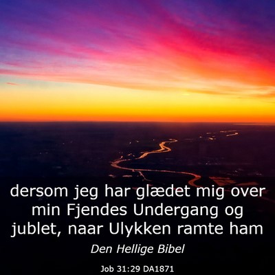 Picture 03 - Job 31:29 DA1871 - dersom jeg har glædet mig over min Fjendes - Bible Verse Picture