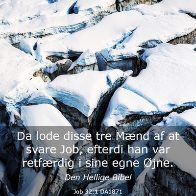 Picture 03 - Job 32:1 DA1871 - Da lode disse tre Mænd af at svare Job, efterdi - Bible Verse Picture