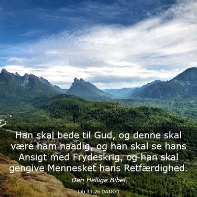 Picture 03 - Job 33:26 DA1871 - Han skal bede til Gud, og denne skal være ham - Bible Verse Picture