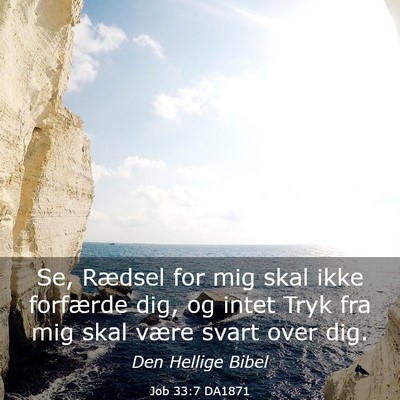 Picture 03 - Job 33:7 DA1871 - Se, Rædsel for mig skal ikke forfærde dig, og - Bible Verse Picture