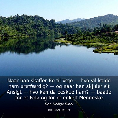 Picture 03 - Job 34:29 DA1871 - Naar han skaffer Ro til Veje — hvo vil kalde - Bible Verse Picture