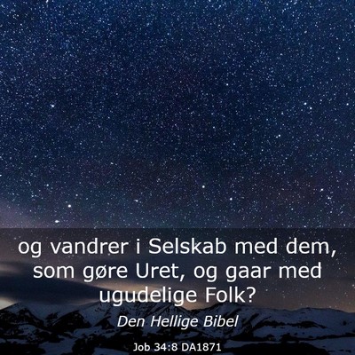 Picture 03 - Job 34:8 DA1871 - og vandrer i Selskab med dem, som gøre Uret, og - Bible Verse Picture