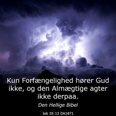 Picture 03 - Job 35:13 DA1871 - Kun Forfængelighed hører Gud ikke, og den - Bible Verse Picture