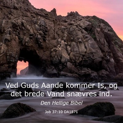 Picture 03 - Job 37:10 DA1871 - Ved Guds Aande kommer Is, og det brede Vand - Bible Verse Picture