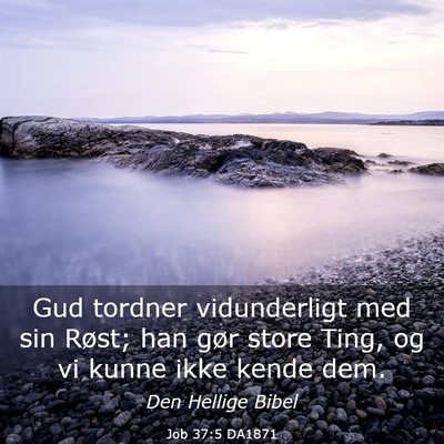 Picture 03 - Job 37:5 DA1871 - Gud tordner vidunderligt med sin Røst; han gør - Bible Verse Picture