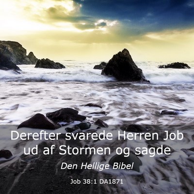 Picture 03 - Job 38:1 DA1871 - Derefter svarede Herren Job ud af Stormen og - Bible Verse Picture