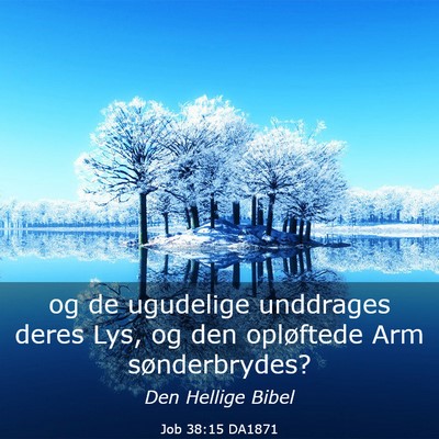 Picture 03 - Job 38:15 DA1871 - og de ugudelige unddrages deres Lys, og den - Bible Verse Picture