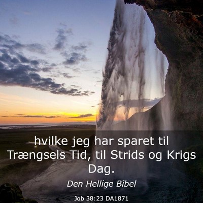 Picture 03 - Job 38:23 DA1871 - hvilke jeg har sparet til Trængsels Tid, til - Bible Verse Picture