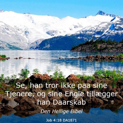 Picture 03 - Job 4:18 DA1871 - Se, han tror ikke paa sine Tjenere, og sine Engle - Bible Verse Picture