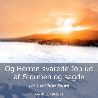 Picture 03 - Job 40:1 DA1871 - Og Herren svarede Job ud af Stormen og - Bible Verse Picture