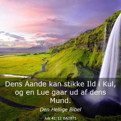 Picture 03 - Job 41:12 DA1871 - Dens Aande kan stikke Ild i Kul, og en Lue gaar - Bible Verse Picture