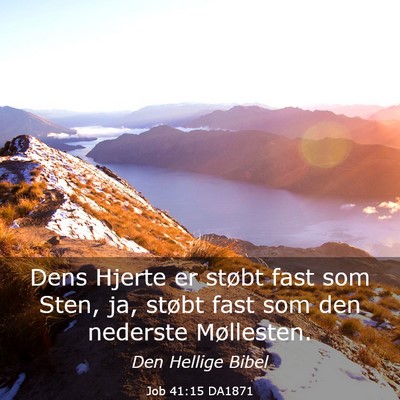 Picture 03 - Job 41:15 DA1871 - Dens Hjerte er støbt fast som Sten, ja, støbt - Bible Verse Picture