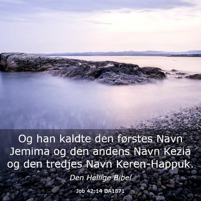 Picture 03 - Job 42:14 DA1871 - Og han kaldte den førstes Navn Jemima og den - Bible Verse Picture