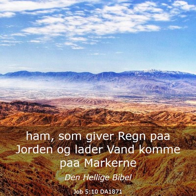Picture 03 - Job 5:10 DA1871 - ham, som giver Regn paa Jorden og lader Vand - Bible Verse Picture