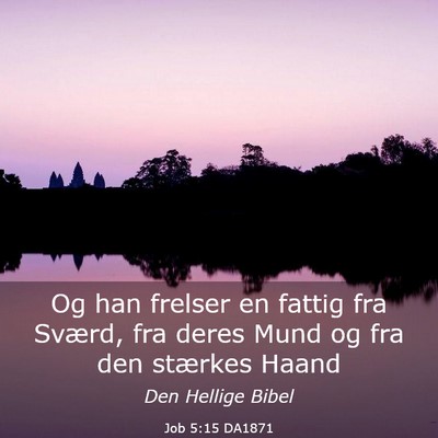 Picture 03 - Job 5:15 DA1871 - Og han frelser en fattig fra Sværd, fra deres - Bible Verse Picture