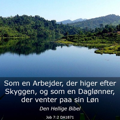 Picture 03 - Job 7:2 DA1871 - Som en Arbejder, der higer efter Skyggen, og som - Bible Verse Picture