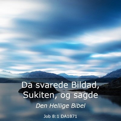Picture 03 - Job 8:1 DA1871 - Da svarede Bildad, Sukiten, og - Bible Verse Picture