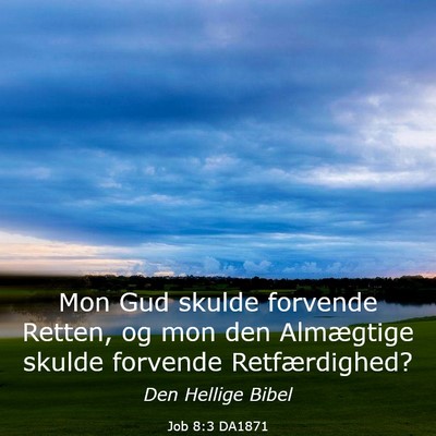 Picture 03 - Job 8:3 DA1871 - Mon Gud skulde forvende Retten, og mon den - Bible Verse Picture