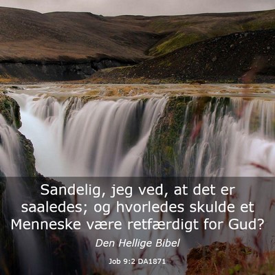 Picture 03 - Job 9:2 DA1871 - Sandelig, jeg ved, at det er saaledes; og - Bible Verse Picture