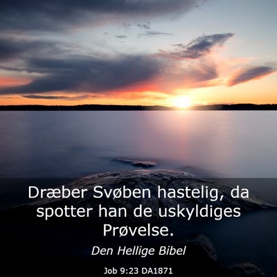 Picture 03 - Job 9:23 DA1871 - Dræber Svøben hastelig, da spotter han de - Bible Verse Picture