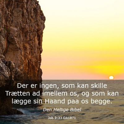 Picture 03 - Job 9:33 DA1871 - Der er ingen, som kan skille Trætten ad imellem - Bible Verse Picture