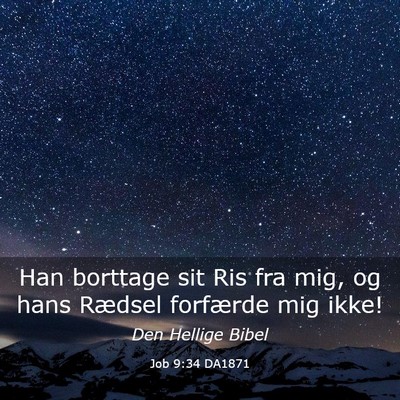 Picture 03 - Job 9:34 DA1871 - Han borttage sit Ris fra mig, og hans Rædsel - Bible Verse Picture